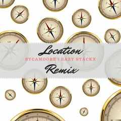 Location Remix ft. Eazy Stackx