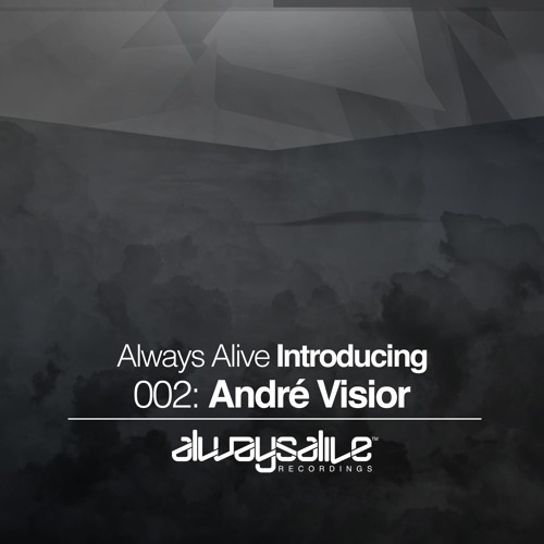 Always Alive Introducing 002 with André Visior
