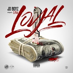 JD BOYZ X LAW - LOYAL(PROD. JUICE MOBB)