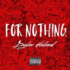 For Nothing - Dylan Holland (Original)