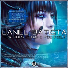 OUT NOW**//Daniel Batista - How Does It Make You Feel [Riverside Label]
