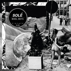 Solé Fixtape Vol. 20 | Bixel Boys