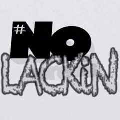 No Lackin'- LATTA x Lul T x TiGGy