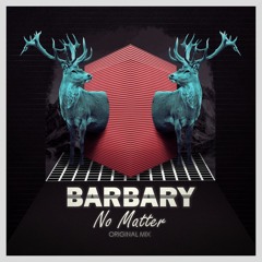 Barbary - No Matter (Original Mix)