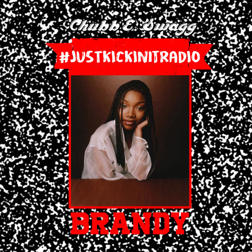 Best of Brandy (Tribute Mix) #JustKickinItRadio @DjChubbESwagg