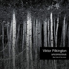 Viktor Pilkington - Unconscious (Max Duke & Pao Remix)