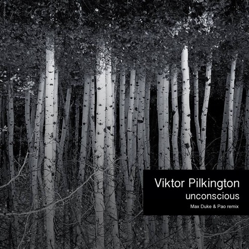Viktor Pilkington - Unconscious (Max Duke & Pao Remix)