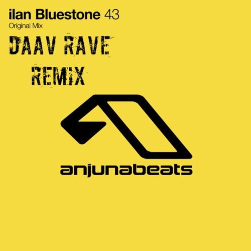 Ilan Bluestone - 43 (Daav Rave Remix)