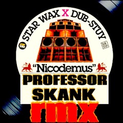 Nicodemus Remix / by Professor skank / Star Wax X Dub-Stuy