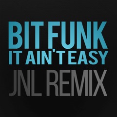 Bit Funk - It Ain't Easy (JNL RMX)