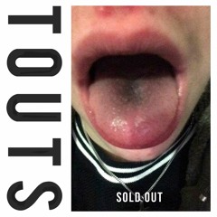TOUTS - Sold Out