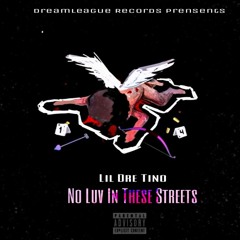 Lil Dre Tino - No Luv (Prod. By Ajeezy Beatz)