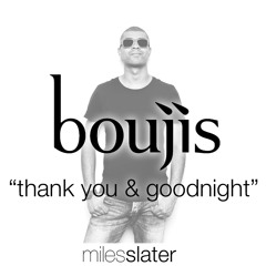 Boujis "Thank You & Goodnight" mix by DJ Miles Slater