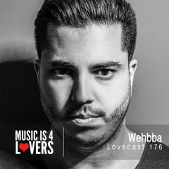 Lovecast Episode 176 - Wehbba [Musicis4Lovers.com]