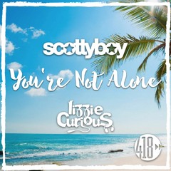 You're Not Alone - Scotty Boy & Lizzie Curious (418 Music)