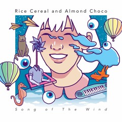 Rice Cereal & Almond Choco - Song of The Wind (promo)