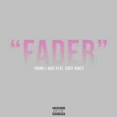 Fader- Young J-Mac (feat. Cory Jones)