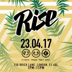 Rise : Day Party - Sun 23rd April @ 93 Feet East, Brick Lane.