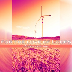 For the love of Loops! [03-2017]