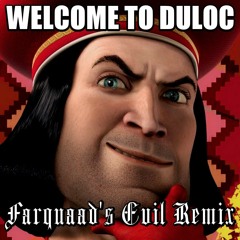 Welcome To Duloc (Farquaad's Evil Remix)