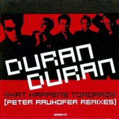 Duran Duran - What Happens Tomorrow (Peter Rauhofer Reconstruction Mix)