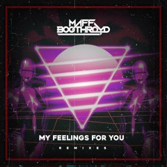 Maff Boothroyd - My Feelings For You (Take Two Remix)