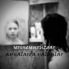 serinesenrüzgar - aynalarda kalsın