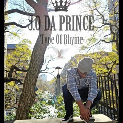 J.O Da Prince - Type of Rhyme