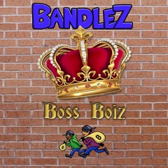 Bandlez - Boss Boiz