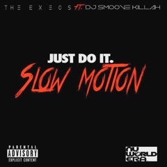Just Do It (Slow Motion)DJ Smoove Killah Ft. The Exec's