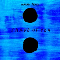 Ed Sheeran - Shape of You (Maxam remix)