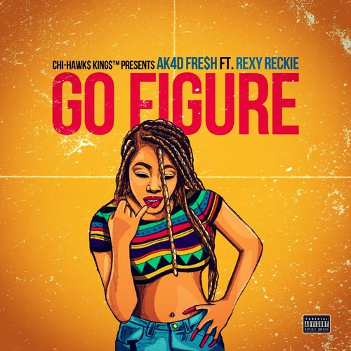 "GO FIGURE" AK4D FRE$H Ft. Rexy Reckie (THROWBACK)