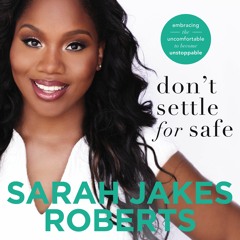 DON'T SETTLE FOR SAFE by Sarah Jakes Roberts
