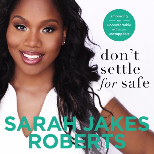 DON'T SETTLE FOR SAFE by Sarah Jakes Roberts