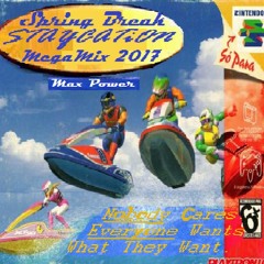 MAX POWER Spring Break Staycation MegaMix 2K17