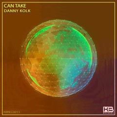 KBREC0013 - Danny Kolk - Can Take (Original Mix) [OUT NOW]