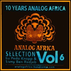Analog Africa Selection Vol.6 (2017) - 10 Years Anniversary Mix - Download and Share it !!!