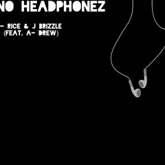 No Headphonez (Feat. A-Drew & J Brizzle)