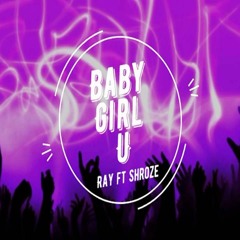 RaY Ft ShROzE- BaBy GIrL YoU