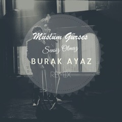 Müslüm Gürses - Sensiz Olmaz (Burak Ayaz Remix)