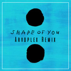 Ed Sheeran - Shape of You (Arvo Plex Remix)