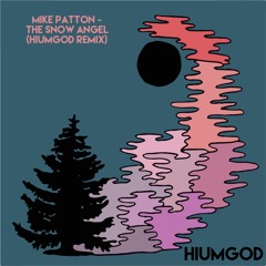 Mike Patton - The Snow Angel (HIUMGOD Remix)