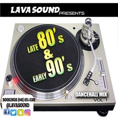 LAVA, LATE 80s & EARLY 90s DANCEHALL MIXX VOL. 1