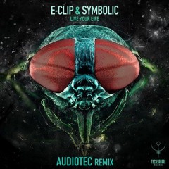 E-Clip & Symbolic - Live Your Life (Audiotec Remix)