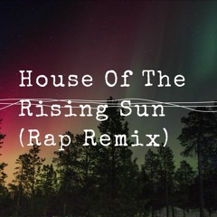 ATommyc - House Of The Rising Sun (Rap Remix)(Prod. Swivl)