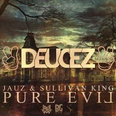 Jauz & Sullivan King - Pure Evil (✌️Deucez Remix✌️)