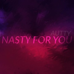 Autty - Nasty For You