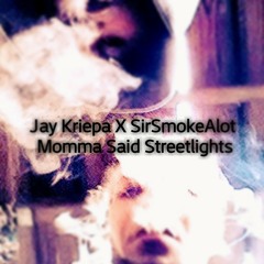 SirSmokeAlot, Jay Kriepa - Momma Said StreetLights.mp3