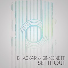 Bhaskar, Simonetti - Set It Out [FREE DL]