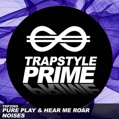 Pure Play & Hear Me Roar - Noises
